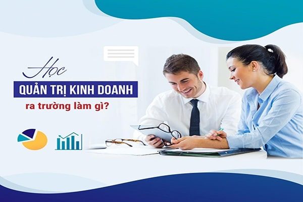 Tìm hiểu về ngành quản trị kinh doanh chi tiết nhất